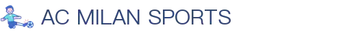 米兰体育官方网站入口 - AC Milan Sports